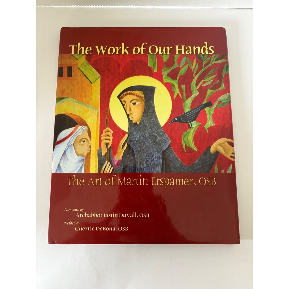The Work of Our Hands by Martin Erspamer OSB Pastoral Press 2007 Hardcover